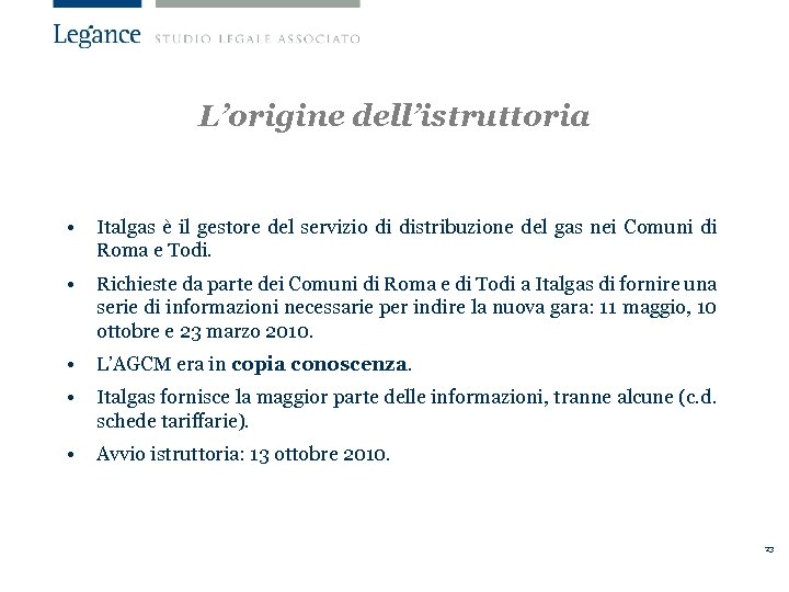 L’origine dell’istruttoria • Italgas è il gestore del servizio di distribuzione del gas nei