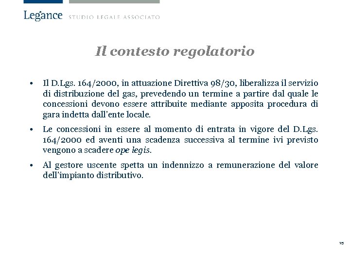 Il contesto regolatorio • Il D. Lgs. 164/2000, in attuazione Direttiva 98/30, liberalizza il