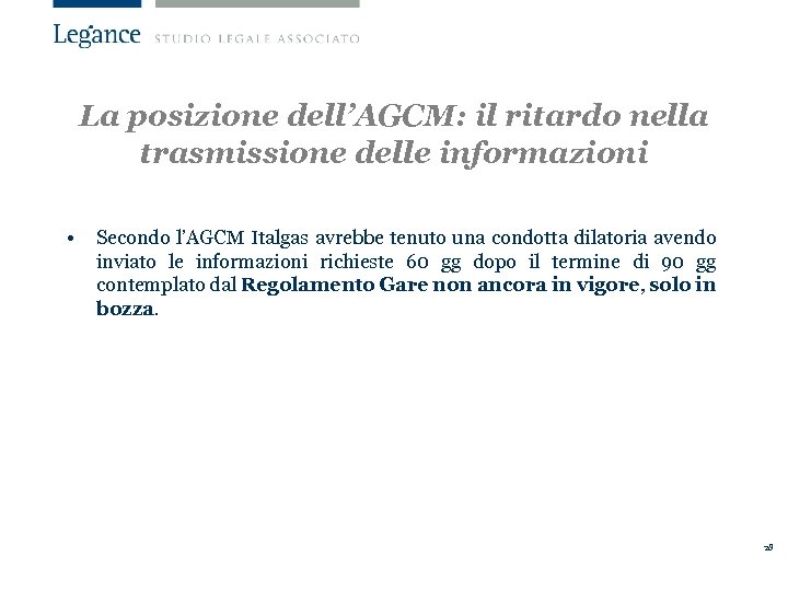 La posizione dell’AGCM: il ritardo nella trasmissione delle informazioni • Secondo l’AGCM Italgas avrebbe