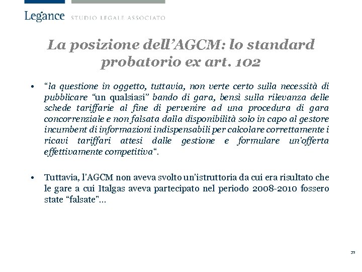 La posizione dell’AGCM: lo standard probatorio ex art. 102 • “la questione in oggetto,