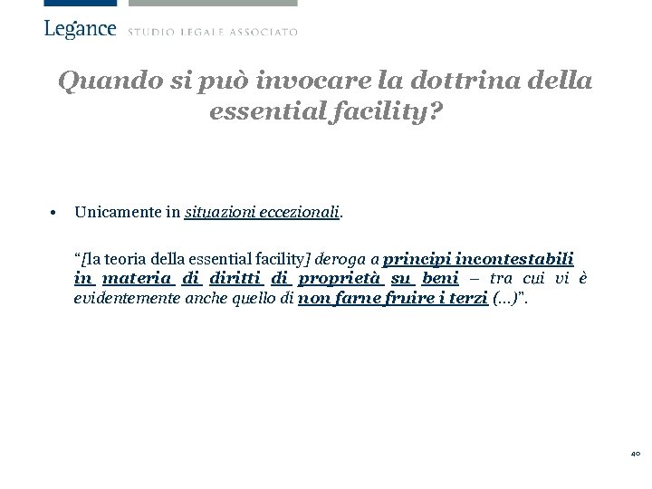 Quando si può invocare la dottrina della essential facility? • Unicamente in situazioni eccezionali.