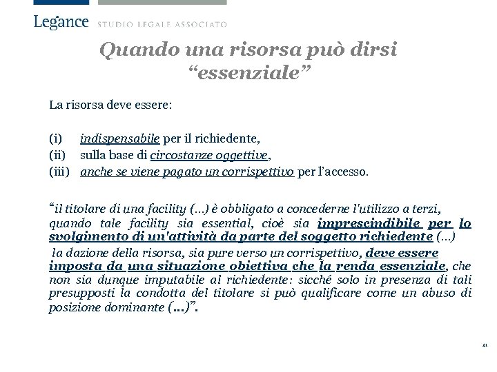 Quando una risorsa può dirsi “essenziale” La risorsa deve essere: (i) indispensabile per il