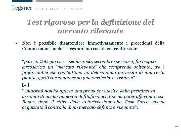 Test rigoroso per la definizione del mercato rilevante • Non è possibile disattendere immotivatamente