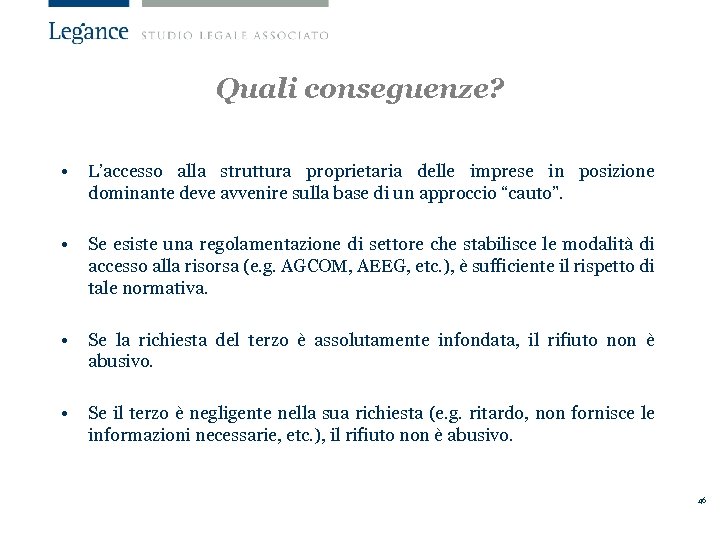 Quali conseguenze? • L’accesso alla struttura proprietaria delle imprese in posizione dominante deve avvenire