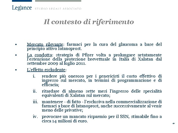 Il contesto di riferimento • • • Mercato rilevante: farmaci per la cura del