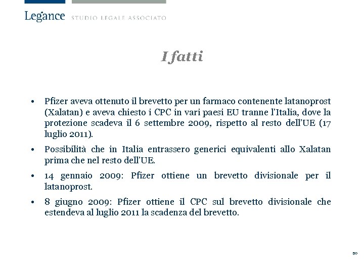 I fatti • Pfizer aveva ottenuto il brevetto per un farmaco contenente latanoprost (Xalatan)