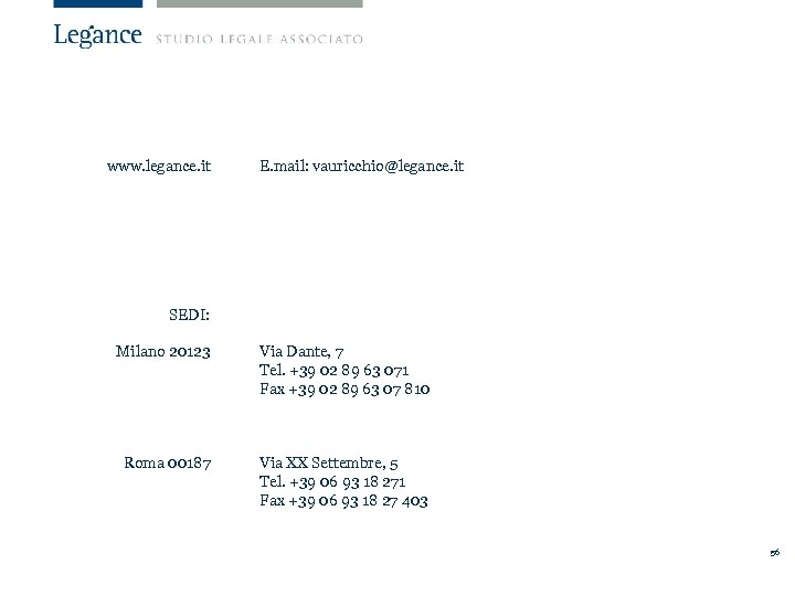 www. legance. it E. mail: vauricchio@legance. it SEDI: Milano 20123 Via Dante, 7 Tel.