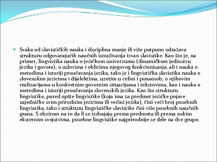  Svaka od slavističkih nauka i disciplina manje ili više potpuno odražava strukturu odgovarajućih