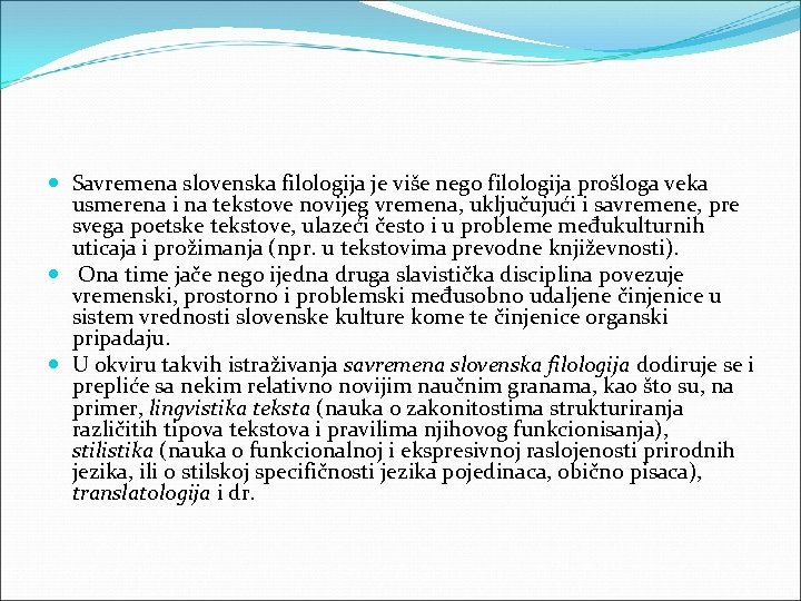  Savremena slovenska filologija je više nego filologija prošloga veka usmerena i na tekstove