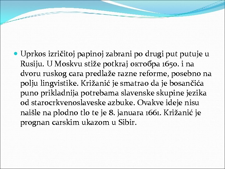  Uprkos izričitoj papinoj zabrani po drugi putuje u Rusiju. U Moskvu stiže potkraj
