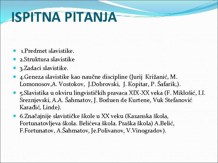 ISPITNA PITANJA 1. Predmet slavistike. 2. Struktura slavistike 3. Zadaci slavistike. 4. Geneza slavistike