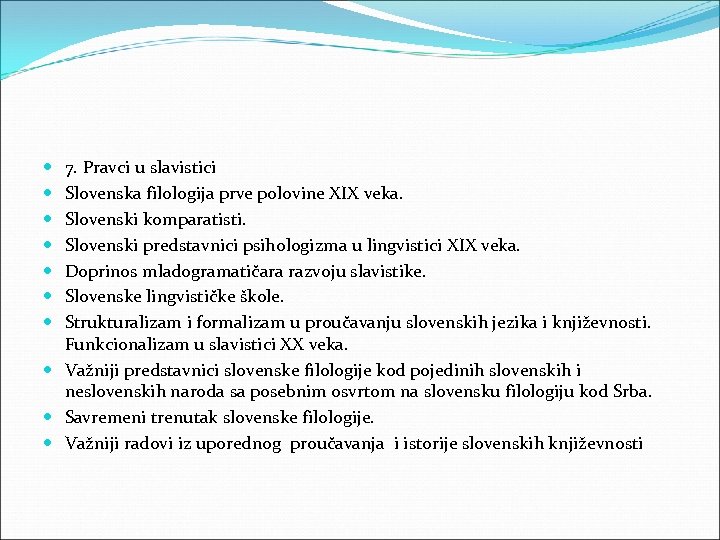 7. Pravci u slavistici Slovenska filologija prve polovine XIX veka. Slovenski komparatisti. Slovenski predstavnici