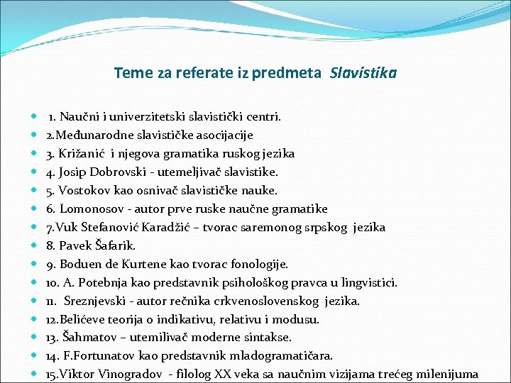 Teme za referate iz predmeta Slavistika 1. Naučni i univerzitetski slavistički centri. 2. Međunarodne