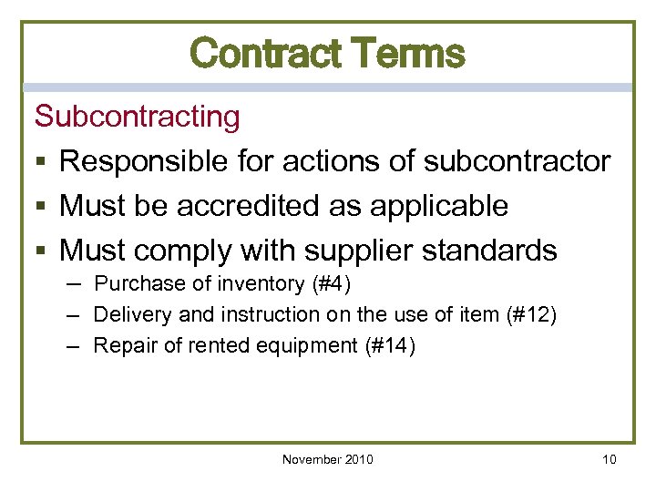 Contract Terms Subcontracting § Responsible for actions of subcontractor § Must be accredited as