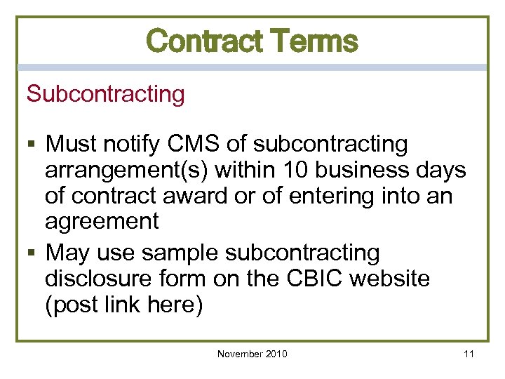 Contract Terms Subcontracting § Must notify CMS of subcontracting arrangement(s) within 10 business days