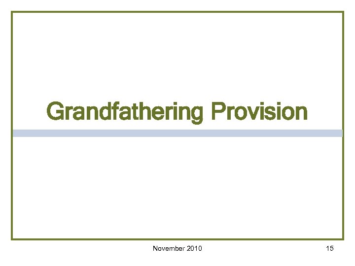 Grandfathering Provision November 2010 15 