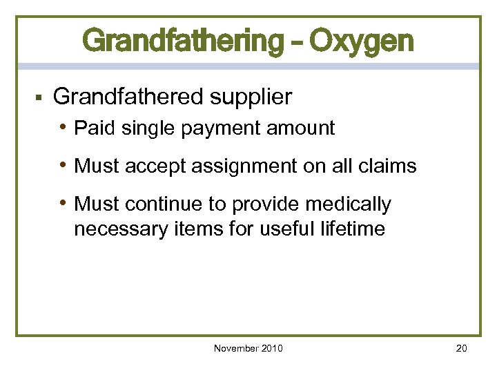 Grandfathering – Oxygen § Grandfathered supplier • Paid single payment amount • Must accept