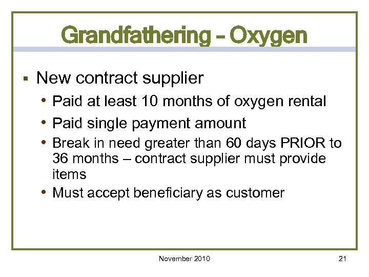 Grandfathering – Oxygen § New contract supplier • Paid at least 10 months of