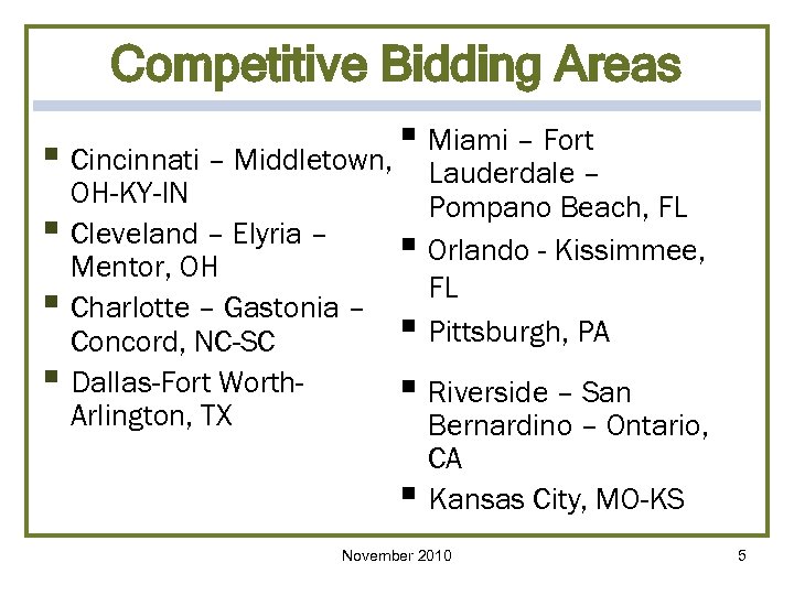 Competitive Bidding Areas § Miami – Fort § Cincinnati – Middletown, § § §