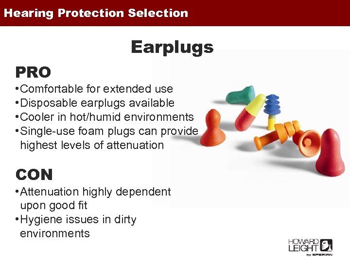 Hearing Protection Selection Earplugs PRO • Comfortable for extended use • Disposable earplugs available