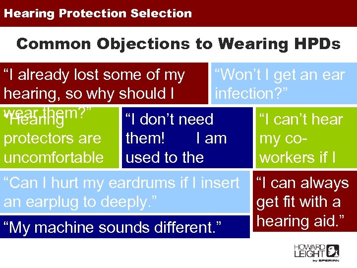 Hearing Protection Selection Common Objections to Wearing HPDs “I already lost some of my