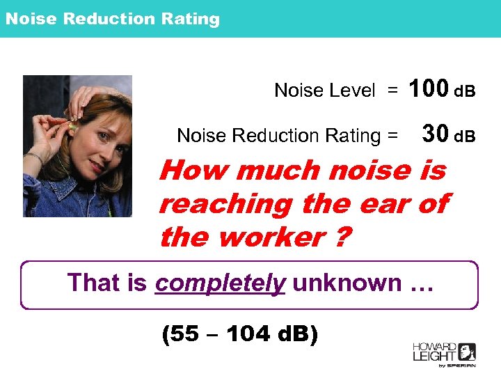 Noise Reduction Rating Noise Level = 100 d. B Noise Reduction Rating = 30