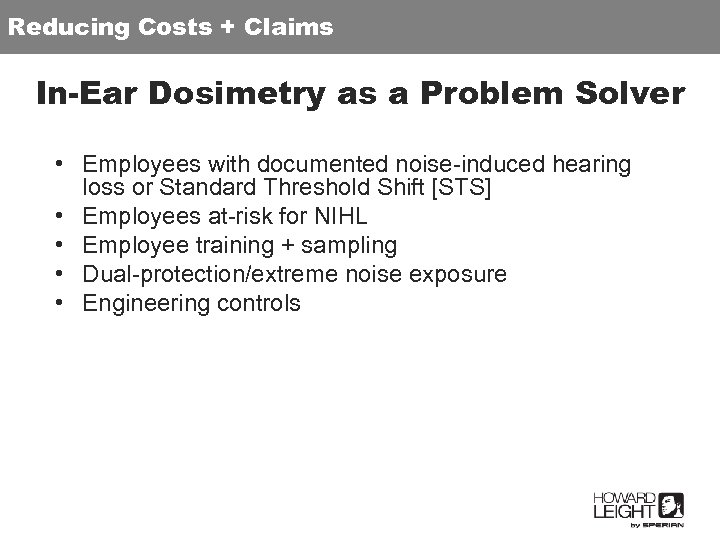 Reducing Costs + / CLAIMS REDUCING COSTSClaims In-Ear Dosimetry as a Problem Solver •