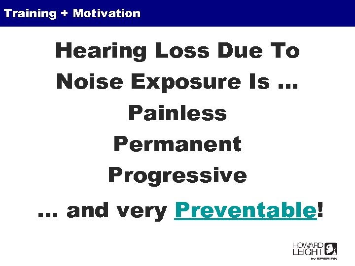 Training + Motivation Hearing Loss Due To Noise Exposure Is … Painless Permanent Progressive