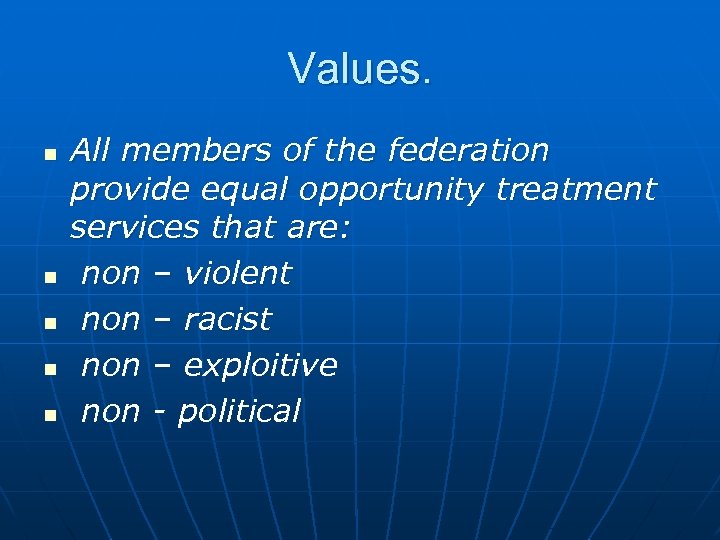 Values. n n n All members of the federation provide equal opportunity treatment services