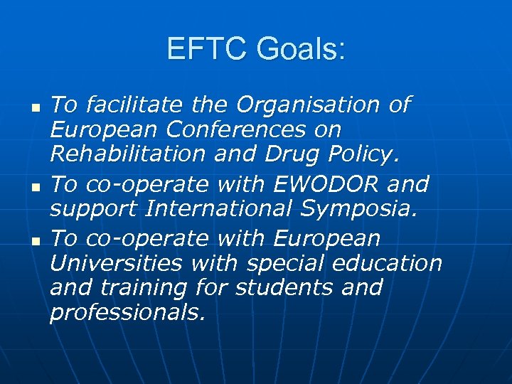 EFTC Goals: n n n To facilitate the Organisation of European Conferences on Rehabilitation