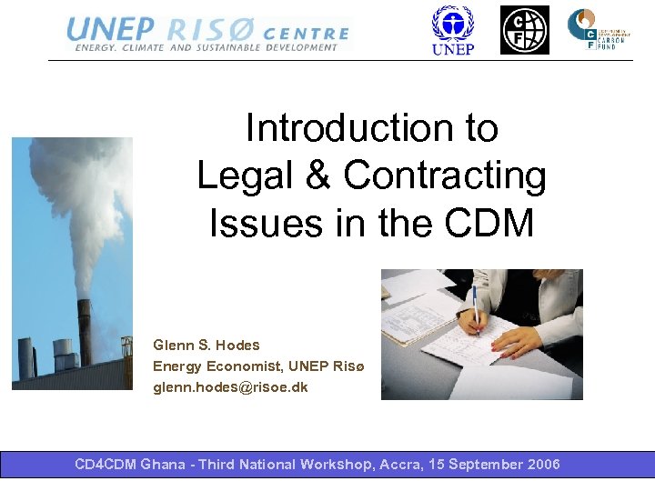 Introduction to Legal & Contracting Issues in the CDM Glenn S. Hodes Energy Economist,