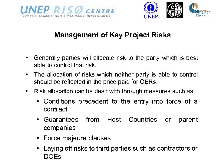 Management of Key Project Risks • Generally parties will allocate risk to the party