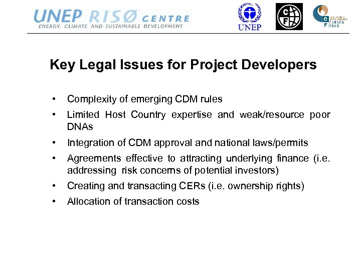 Key Legal Issues for Project Developers • Complexity of emerging CDM rules • Limited