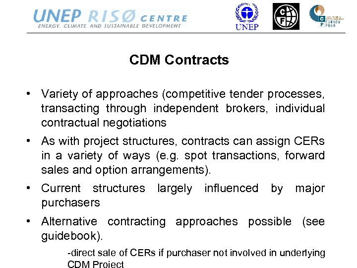 CDM Contracts • Variety of approaches (competitive tender processes, transacting through independent brokers, individual