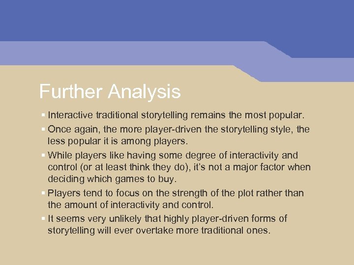 Further Analysis § Interactive traditional storytelling remains the most popular. § Once again, the