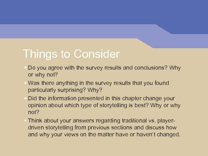 Things to Consider § Do you agree with the survey results and conclusions? Why