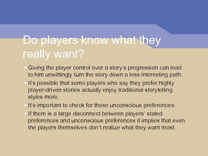 Do players know what they really want? § Giving the player control over a