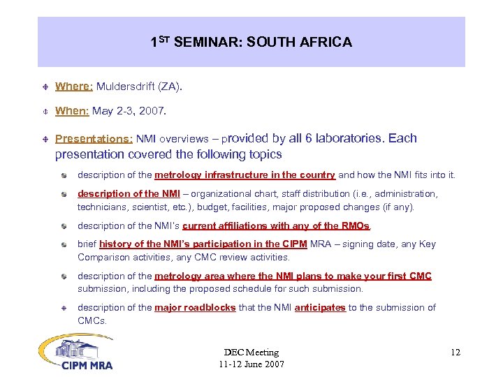 1 ST SEMINAR: SOUTH AFRICA Where: Muldersdrift (ZA). When: May 2 -3, 2007. Presentations: