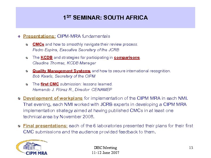 1 ST SEMINAR: SOUTH AFRICA Presentations: CIPM-MRA fundamentals CMCs and how to smoothly navigate