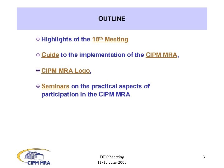 OUTLINE Highlights of the 18 th Meeting Guide to the implementation of the CIPM