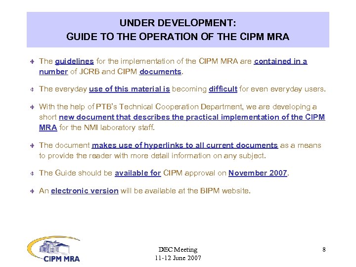 UNDER DEVELOPMENT: GUIDE TO THE OPERATION OF THE CIPM MRA The guidelines for the