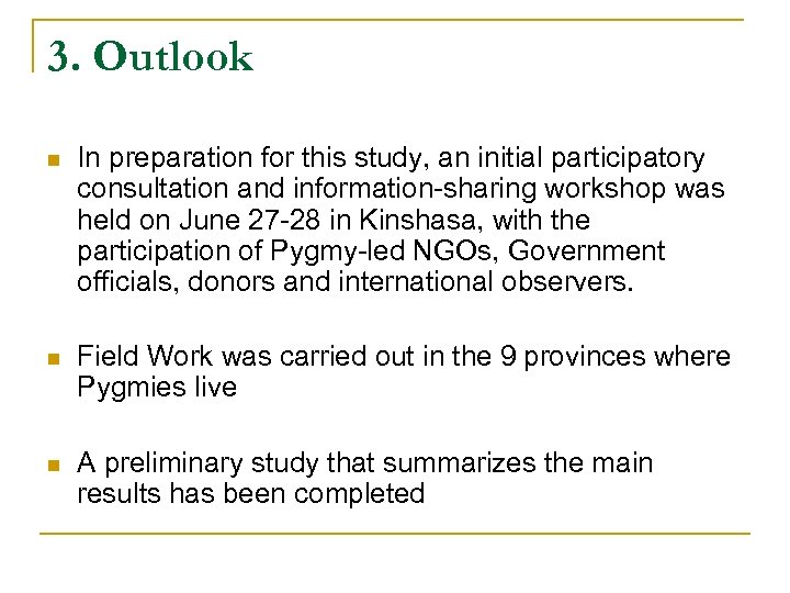 3. Outlook n In preparation for this study, an initial participatory consultation and information-sharing