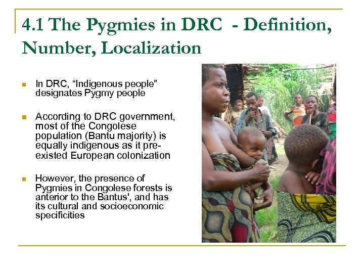 4. 1 The Pygmies in DRC - Definition, Number, Localization n In DRC, “Indigenous