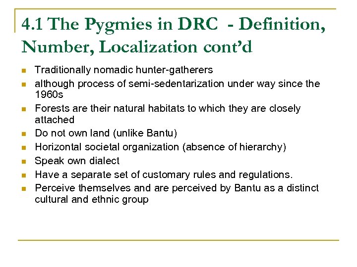 4. 1 The Pygmies in DRC - Definition, Number, Localization cont’d n n n