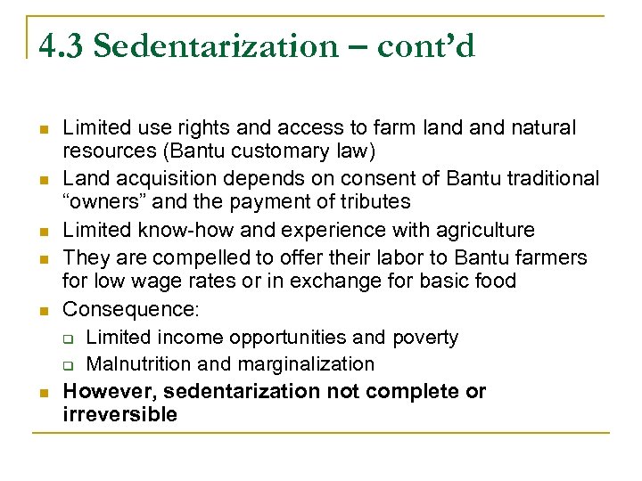 4. 3 Sedentarization – cont’d n n n Limited use rights and access to