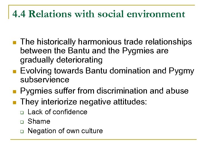 4. 4 Relations with social environment n n The historically harmonious trade relationships between