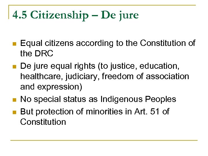 4. 5 Citizenship – De jure n n Equal citizens according to the Constitution