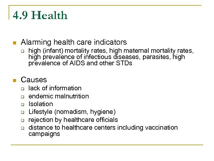 4. 9 Health n Alarming health care indicators q n high (infant) mortality rates,