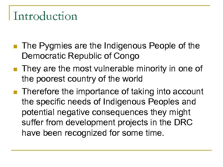 Introduction n The Pygmies are the Indigenous People of the Democratic Republic of Congo