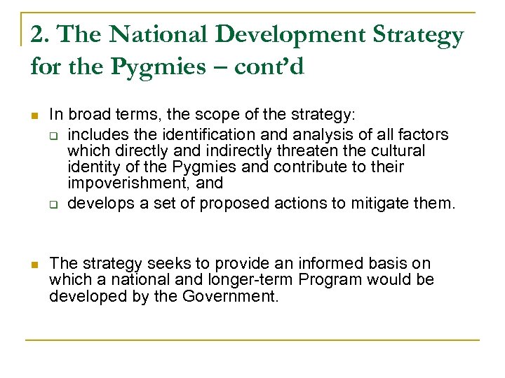 2. The National Development Strategy for the Pygmies – cont’d n In broad terms,